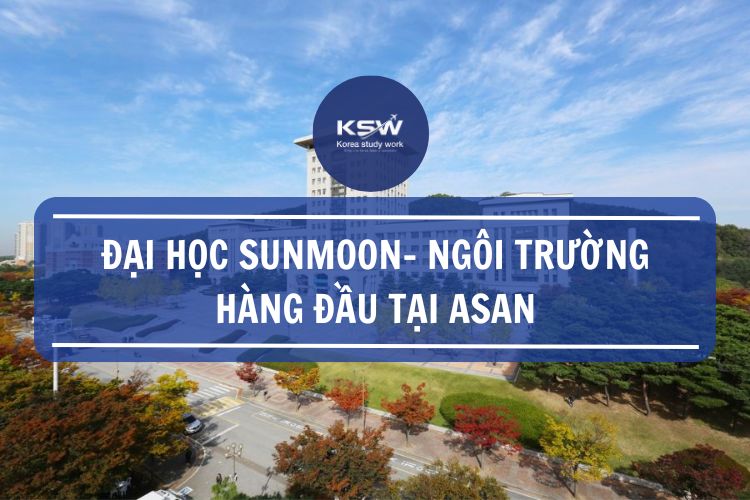 Trường Đại Học Sunmoon- Ngôi Trường Hàng Đàu Tại Asan
