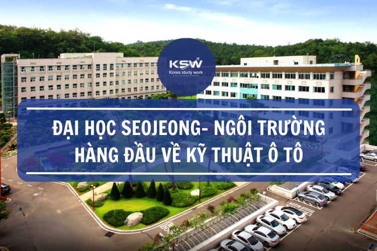 Đại Học Seojeong Ngôi Trường Hàng Đầu Về Kỹ Thuật Ô Tô