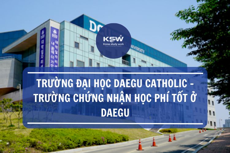 Trường đại học Daegu Catholic- trường chứng nhận học phí tốt ở Daegu
