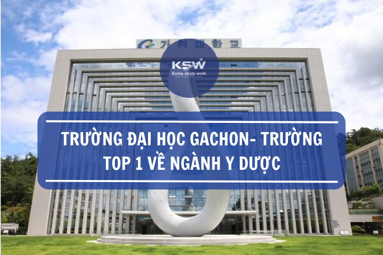 Trường Đại học Gachon- Trường top 1 về ngành y dược