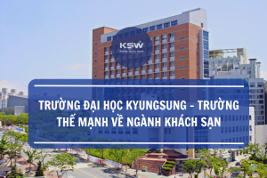 Trường Đại học Kyungsung- Trường thế mạnh về ngành khách sạn