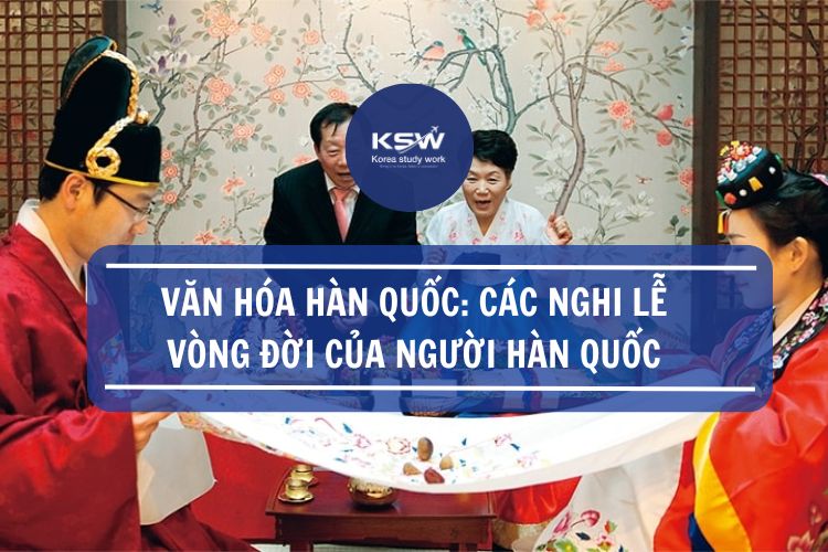 Các Nghi Lễ Vòng Đời Của Người Hàn Quốc