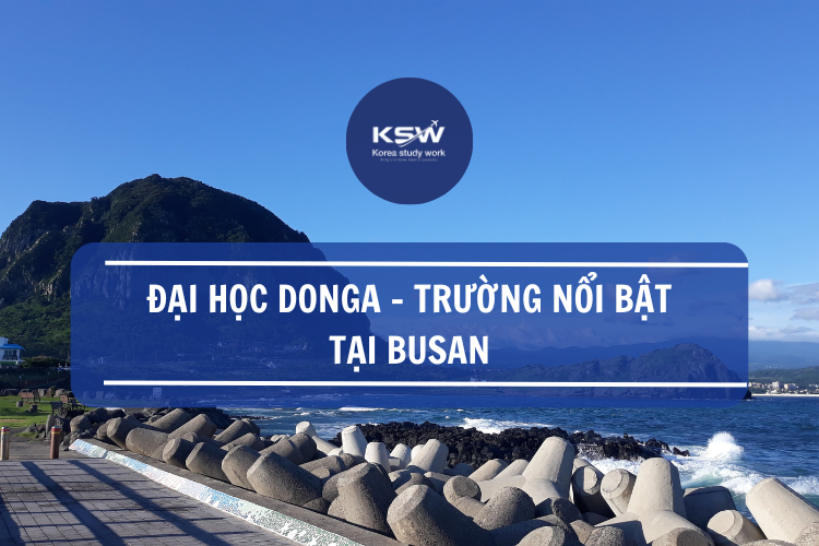 Đại học Dong A- Trường nổi bật tại Busan