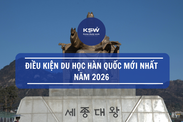 Điều Kiện Du Học Hàn Quốc Mới Nhất Năm 2026