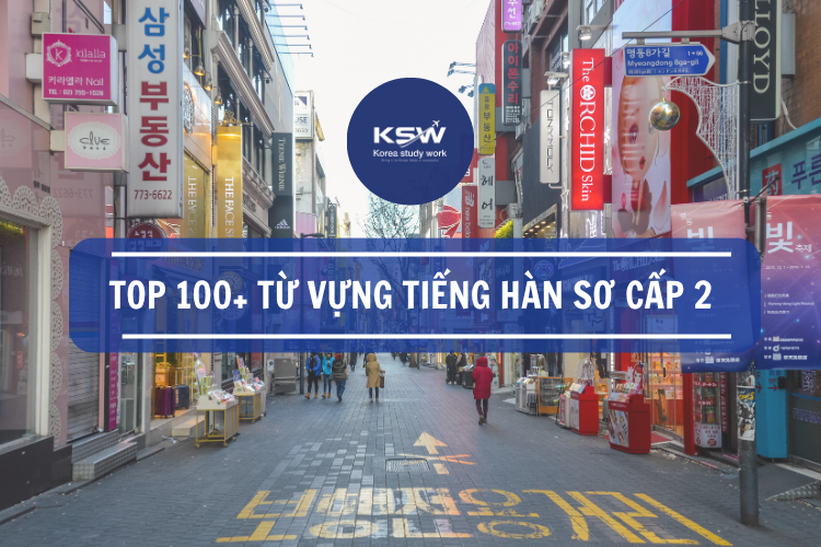 Top 100+ Từ Vựng Tiếng Hàn Sơ Cấp 2