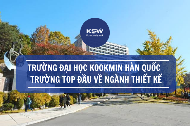 Trường Đại Học Kookmin Hàn Quốc Trường Top Đầu Về Ngành Thiết Kế